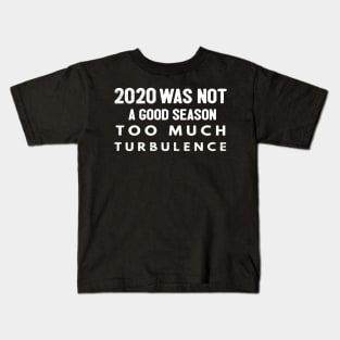 2020 Was Not A Season To Much Turbulence Funny Quarantine Kids T-Shirt